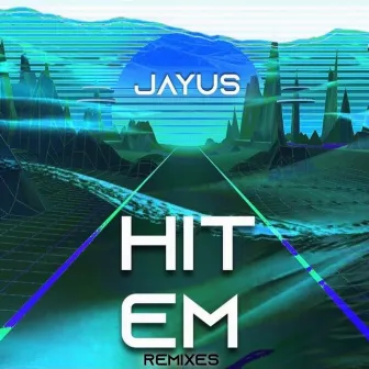 Hit Em Remixes by Jayus