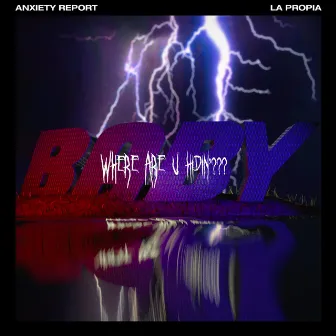 Baby (Where Are U Hidin'???) [feat. La Propia] by Anxiety Report