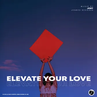 Elevate Your Love by Jowy