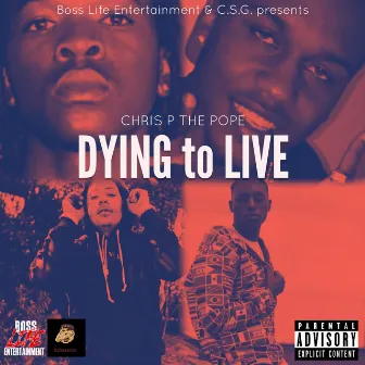 Dying to Live by Chris P The Pope