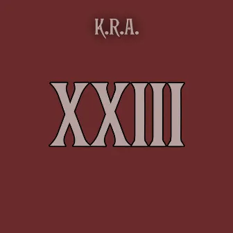 XXIII by K.R.A.