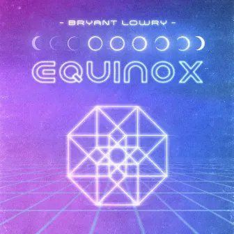 Equinox by Bryant Lowry