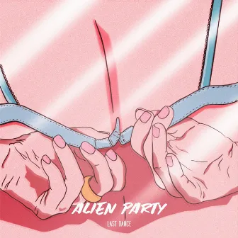 Last Dance by Alien Party