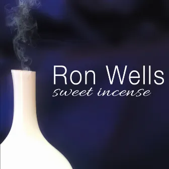 Sweet Incense by Ron Wells