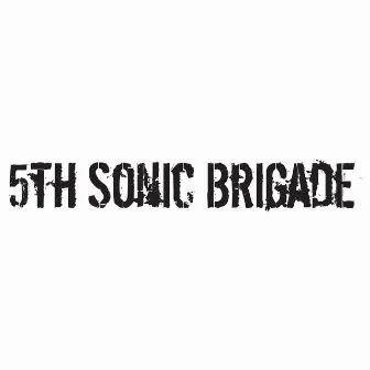 5th Sonic Brigade by 5th Sonic Brigade