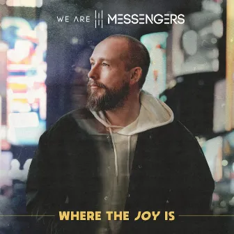 Where The Joy Is by We Are Messengers