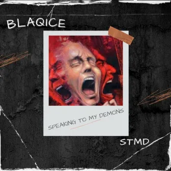 Speaking To My Demons my {STMD} by Blaqice