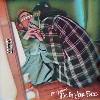 BE IN YOUR FACE by BP Gambino