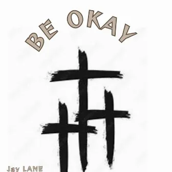 Be Okay by Jay Lane