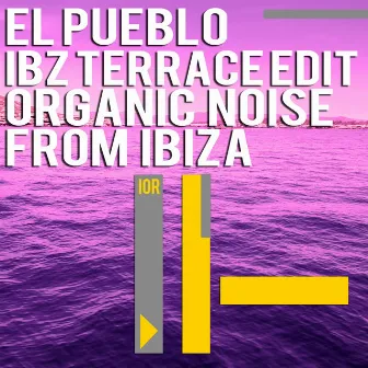 El Pueblo (Ibz Terrace Edit) by Organic Noise From Ibiza