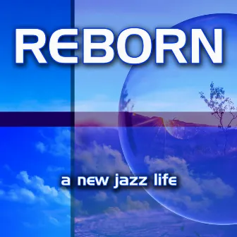 Reborn: A New Jazz Life by Travel Companion