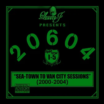 Luvva J Presents - The 20604: Sea-Town to Van City Sessions (2000-2004) by Luvva J