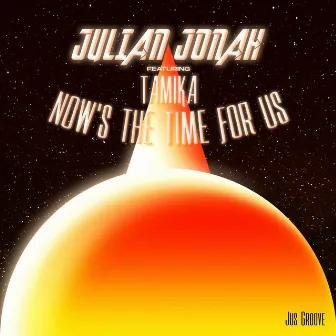 Now's the Time for Us by Julian Jonah