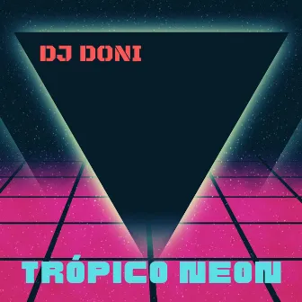 Trópico Neon by DJ Doni