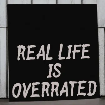 Real Life Is Overrated by WOLF MANHATTAN