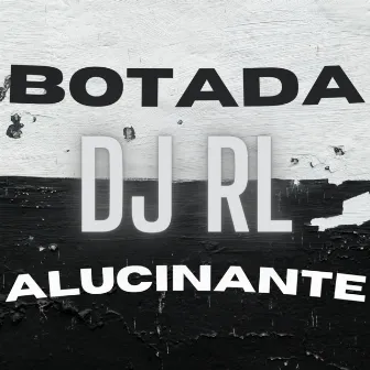 Botada Alucinante by DJ RL