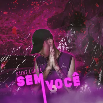 Sem Você by Saint Lukka