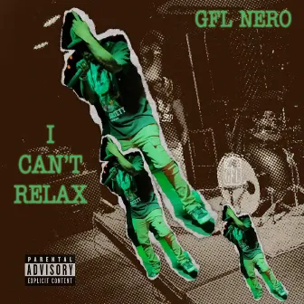 I CAN'T RELAX by GFL NERO