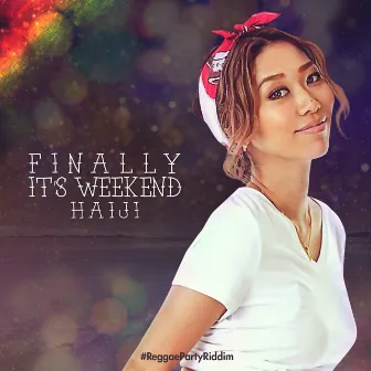 FINALLY IT'S WEEKEND by Haiji