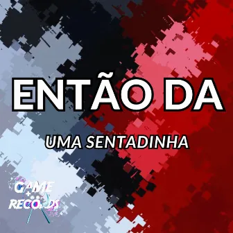 Então da uma Sentadinha by DJ Turossi ZS