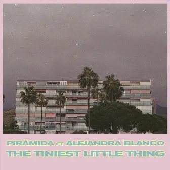 The Tiniest Little Thing by Pirámida