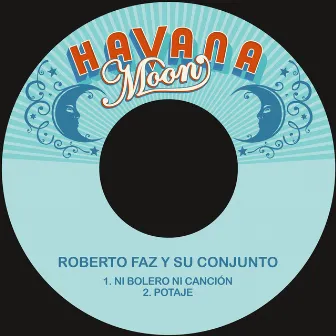 Ni Bolero Ni Canción / Potaje by Roberto Faz Y Su Conjunto