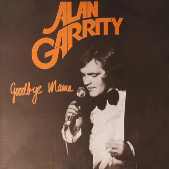 Goodbye Mama by Alan Garrity