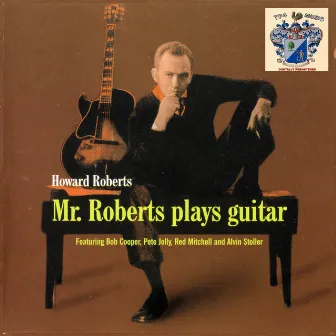 Mr. Roberts Plays Guitar by Howard Roberts