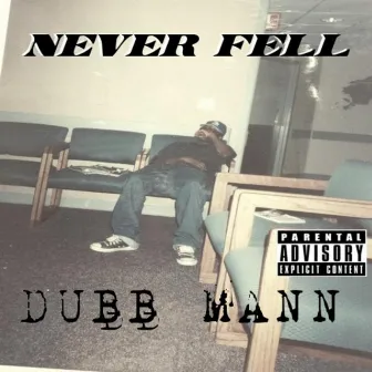 Never Fell by Dubb Mann