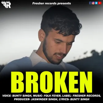 Broken by Bunty Singh