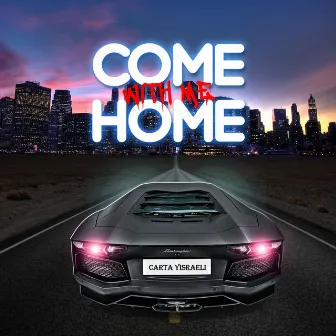 Come Home with Me by Carta Yisraeli