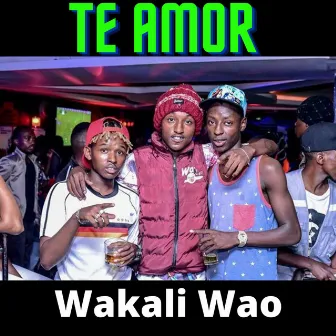 TE AMOR by Wakali Wao