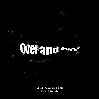 Over and over (ZUKIE Remix) [feat. SONOMI] by hI-sO