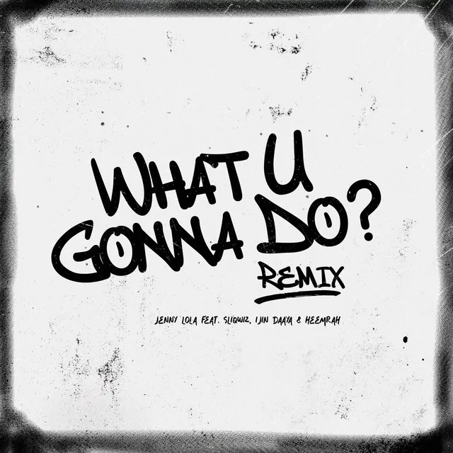 What U Gonna Do? - Remix