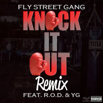 Knock It Out Remix (feat. YG & R.O.D.) - Single by Fly Street Gang