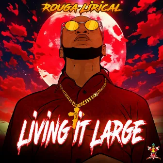 Living It Large by Rouga Lirical