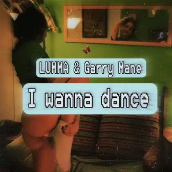 I Wanna Dance by Garry Mane