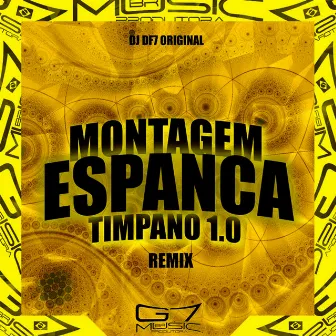 Montagem Espanca Timpano 1.0 (Remix) by DJ DF7 ORIGINAL