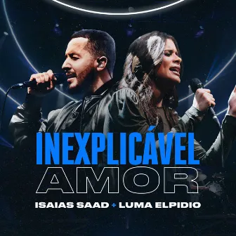 Inexplicável Amor (Ao Vivo) by Luma Elpidio