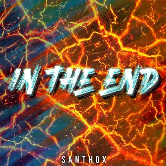 In the End by Santhox