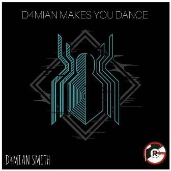 D4mian Makes You Dance by D4MIAN SMITH