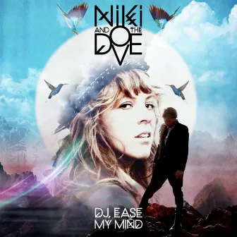 DJ Ease My Mind by Niki & The Dove