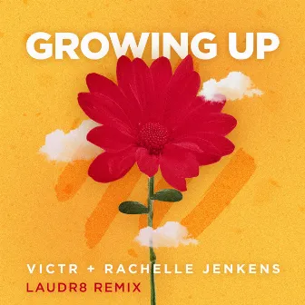 Growing Up (Laudr8 Remix) by Rachelle Jenkens