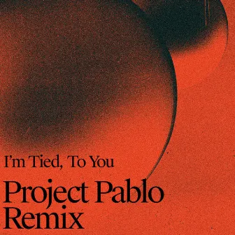 I'm Tied, To You (Patrick Holland Remix) by Patrick Holland