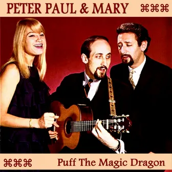 Puff the Magic Dragon by Peter, Paul and Mary