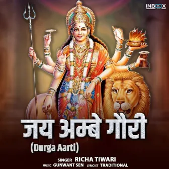 Jai Ambe Gauri (Durga Aarti) by Richa Tiwari