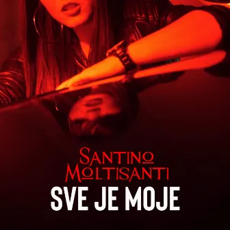 Sve je moje by Santino Moltisanti