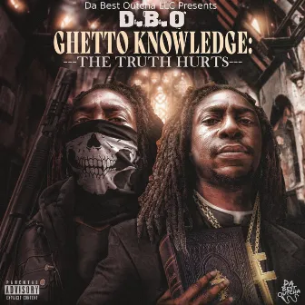 Ghetto Knowledge: The Truth Hurts by Lil DBO