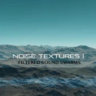 Noise Textures I (Filtered Sound Swarms) by Hertz Hero