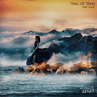 Trail of Tears (feat. S.H.A.) by Worlds Apart